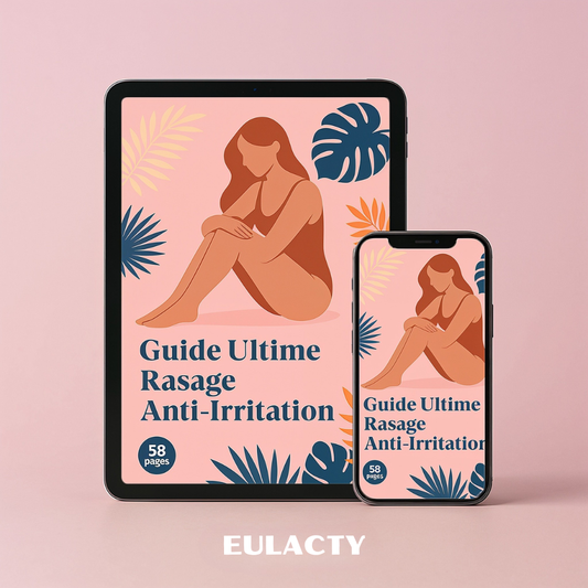Guide Ultime Rasage Anti-Irritation Eulacty™
